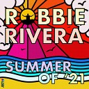 Robbie Rivera - Closer To The Sun (Robbie Rivera Summer of '21 Remix)