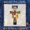 Bob Hurd Anawin - Let All the Earth Cry Out