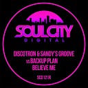 Discotron Sandy s Groove Backup Plan - Believe Me Disco Mix