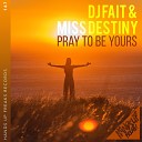 DJ Fait Miss Destiny - Pray to Be Yours Extended Mix