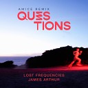 Lost Frequencies James Arthur Amice - Questions