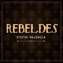 Stefni Valencia - Rebeldes