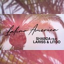 Shabda feat Lariss LiToo - Latino America