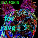 ILYA FOKIN - For Rave