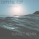 Crystal Cut - Walk Away Sunset Remix