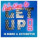 K3Y5HIFT3R Le Blanc - It s Time to Get Up