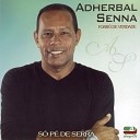 Adherbal Senna - Eu Canto Xote Pra Enganar Meu Cora o