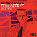 Buck Owens His Buckaroos - I Want No One But You