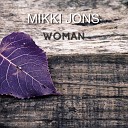 Mikki jons - Woman