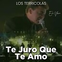 LOS TERRICOLAS - Te Juro Que Te Amo En Vivo