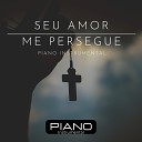 wandinho nonato - Seu Amor Me Persegue Piano Instrumental