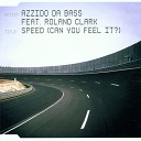 Azzido Da Bass feat Roland Clark - Speed Can You Feel It Radio Edit