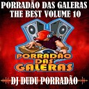 PORRAD O DAS GALERAS DJ Dudu Porrad o - Bonde da Nega Corre Lado A