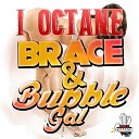 I Octane - Brace Bubble Gal