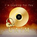 U A I M - I'm Looking For You