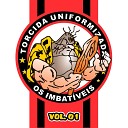 Torcida Uniformizada Os Imbat veis - A Maior de Salvador Cover