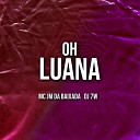 MC JM DA BAIXADA DJ 7W - Oh Luana