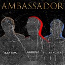 GEDROX feat TEEN8692 RENTGEN - Ambassador