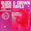 Block & Crown, Jesus Davila - La Vida (Nu Disco Mix)