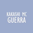 MC Kakashi - Guerreros