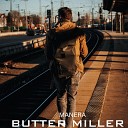 Butter Miller - Manera