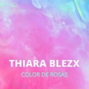 Thiara Blezx - Color de rosas