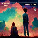 Monsters At Work - Close to Me Original Mix