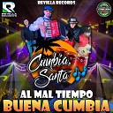 CUMBIA SANTA - Al Mal Tiempo Buena Cumbia