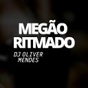 DJ Oliver Mendes - Meg o Ritmado