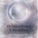 Dr Ammar Project feat Marija Sestic - Da Sam Ptica