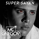 SUPER SAYAN - Mc Gregor
