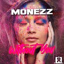 Monezz - Without You Radio Edit