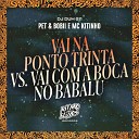 MCs Pett e Bobii MC Kitinho DJ Duh 011 - Vai na Ponto Trinta Vs Vai Com a Boca no…