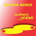 RAMOS SHOW - Ningu m Mere e