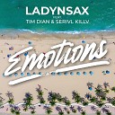 Ladynsax feat Tim Dian SERIVL KILLV - Emotions