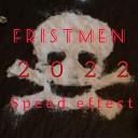 Fristmen - Speed Effect