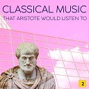 Saint Cecilia Ensemble - Classical Music That Aristote Would Listen To Vol…