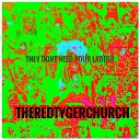 The Red Tyger Church - Home Boy