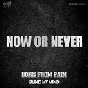 Born From Pain - Blind My Mind