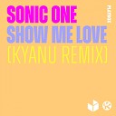 Sonic One - Show Me Love KYANU Remix