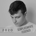 SEMPLICEMENTE FEDERICO - 2020