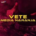 Media Naranja Emus DJ - Vete Emus DJ Remix