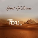 Spirit Of Praise feat Benjamin Dube Takie Ndou Collen Maluleke Omega Khunou Dube Brothers Thando Makapela… - Let My People Go
