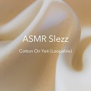 ASMR Slezz feat Jamie Wolt - Cotton on Yeti Loopable