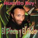 Huevito Rey - El Dinero y El Poder Nueva versi n