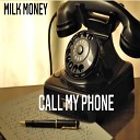 Milk Money - Call My Phone