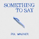 Pol Wagner - Something to Say