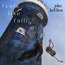 Jake Kettles - As Long as I Can Stand It