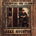 Jake Houston - Carry the Flame