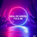 Seal De Green - You Me